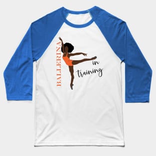 Ballerina in training Baseball T-Shirt